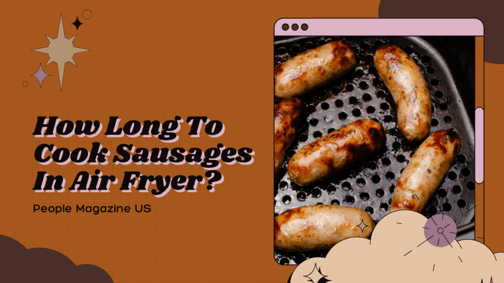 How Long To Cook Sausages In Air Fryer