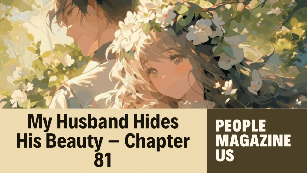 My Husband Hides His Beauty – Chapter 81