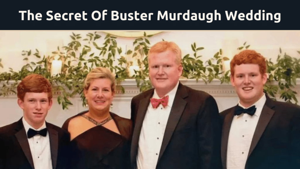 The Secret Of Buster Murdaugh Wedding