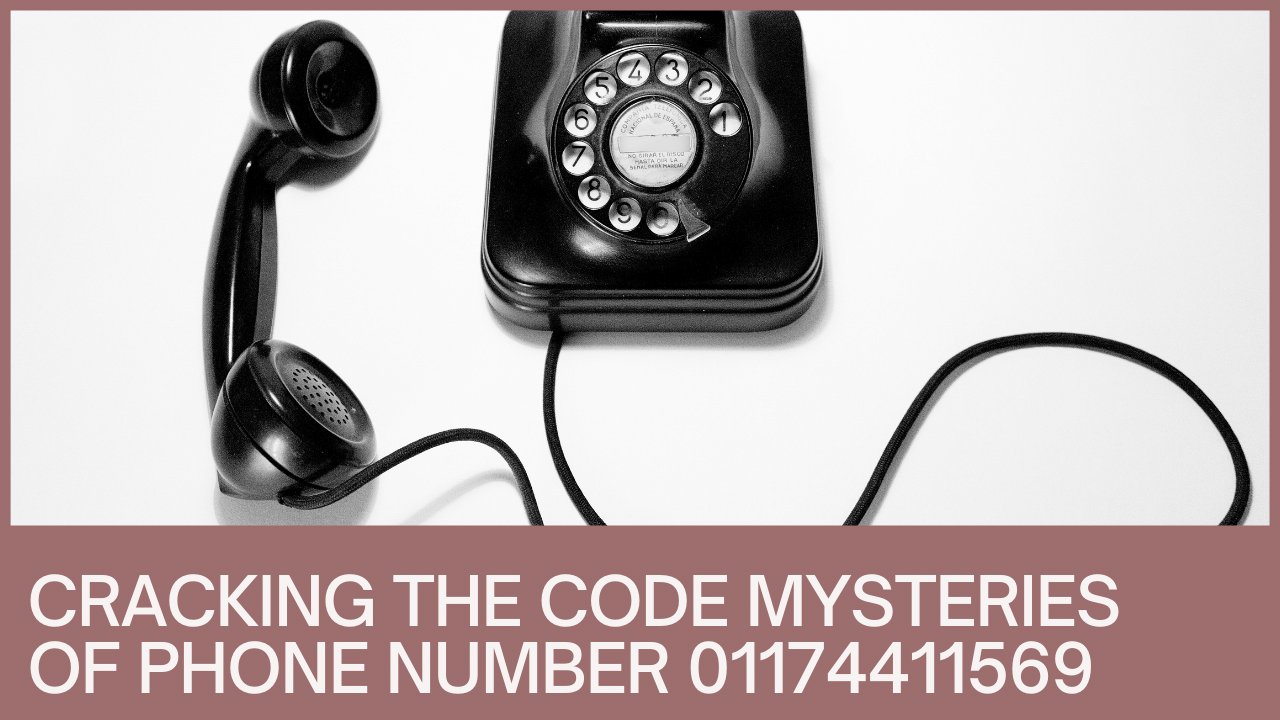 Cracking the Code Mysteries of Phone Number 01174411569