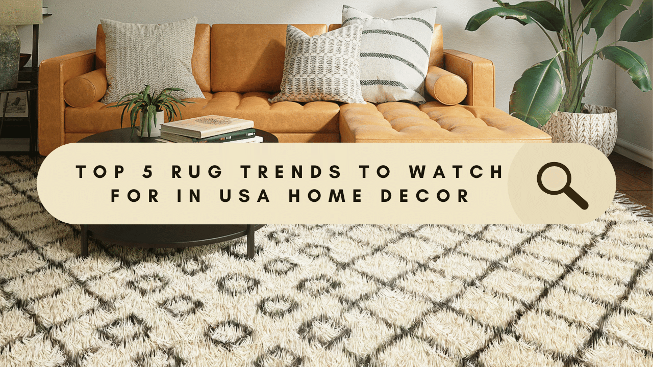 Top 5 Rug Trends to Watch for in USA Home Decor