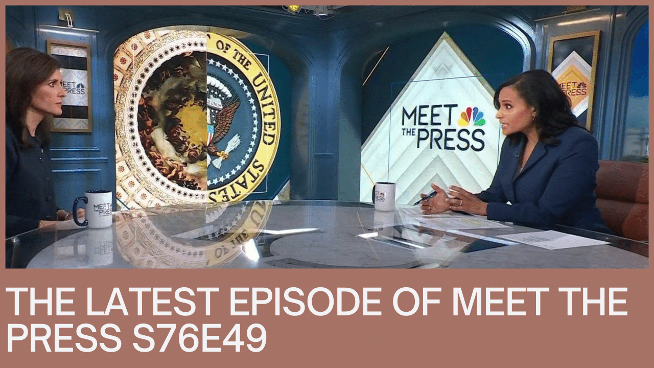 The Latest Episode of Meet the Press S76E49