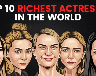 Top 10 Richest Actresses in the World