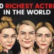 Top 10 Richest Actresses in the World